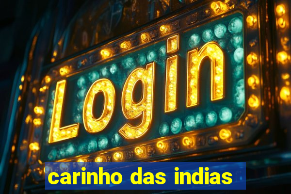 carinho das indias